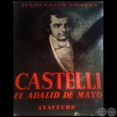 CASTELLI: EL ADALID DE MAYO - Autor: JULIO CÉSAR CHAVES - Año 1944